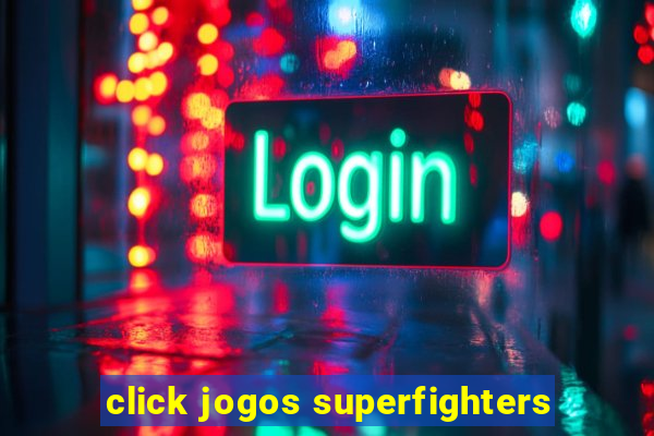 click jogos superfighters